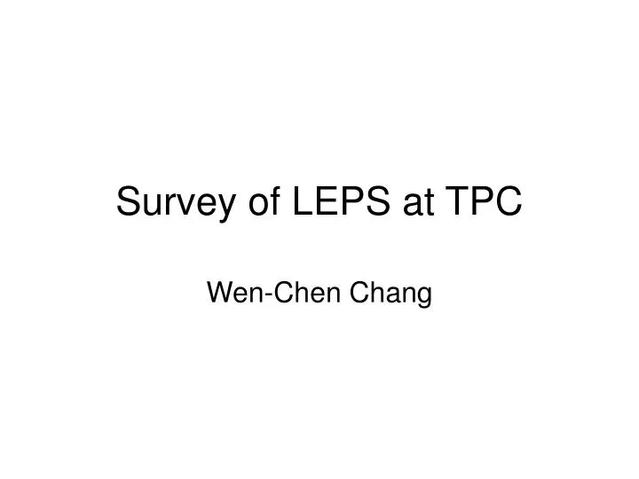 survey of leps at tpc