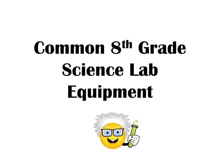 common 8 th grade science lab equipment