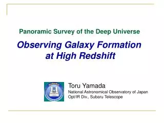 Panoramic Survey of the Deep Universe