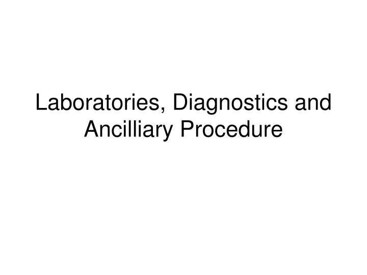 laboratories diagnostics and ancilliary procedure