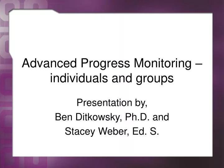 advanced progress monitoring individuals and groups