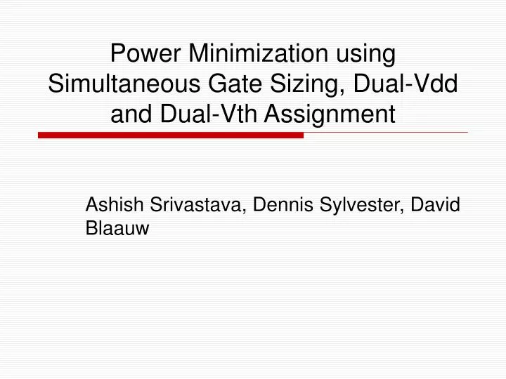 power minimization using simultaneous gate sizing dual vdd and dual vth assignment
