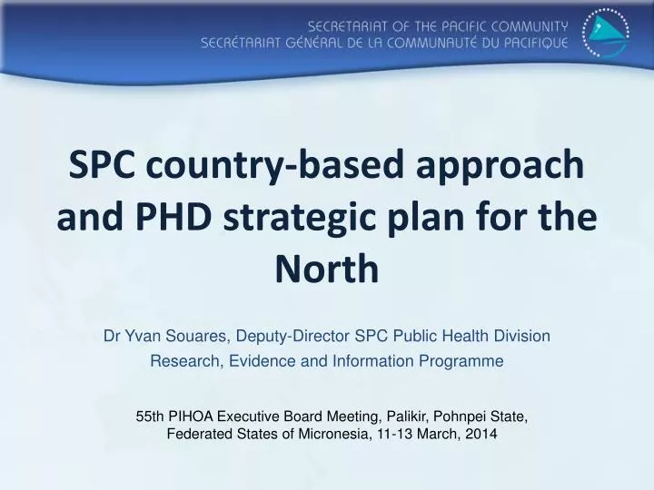 spc country based approach and phd strategic plan for the north