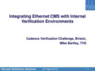 Integrating Ethernet CMS with Internal Verification Environments