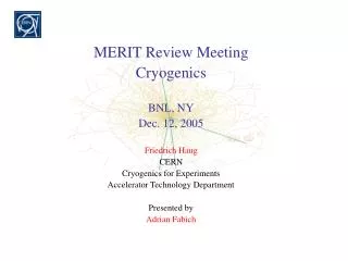 MERIT Review Meeting Cryogenics BNL, NY Dec. 12, 2005 Friedrich Haug CERN