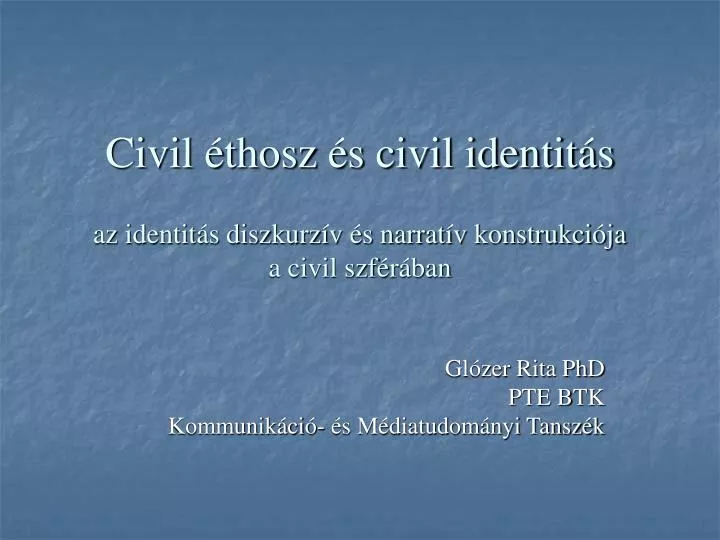 civil thosz s civil identit s az identit s diszkurz v s narrat v konstrukci ja a civil szf r ban