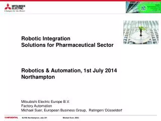 Robotics &amp; Automation, 1st July 2014 Northampton Mitsubishi Electric Europe B.V.