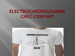 ELECTROCARDIOGRAMME CHEZ L’ENFANT