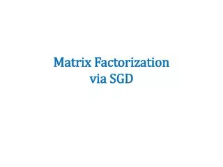 Matrix Factorization via SGD
