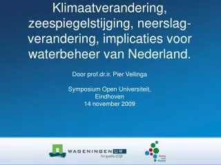 Door prof.dr.ir. Pier Vellinga Symposium Open Universiteit, Eindhoven 14 november 2009