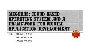 MeghaOS : Cloud based Operating System and a Framework for Mobile Application Development
