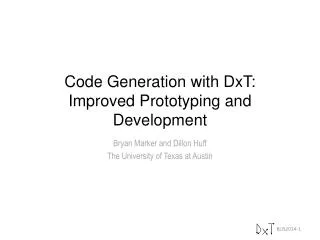 Code Generation with DxT: Improved Prototyping and Development