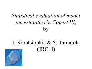 statistical evaluation of model uncertainties in copert iii by i kioutsioukis s tarantola jrc i