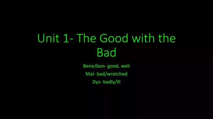 unit 1 the good with the bad