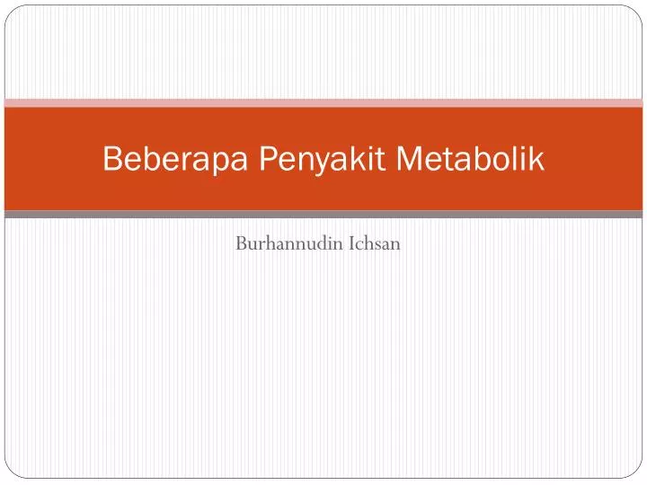 beberapa penyakit metabolik