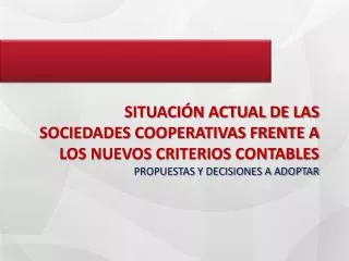 SITUACIÓN ACTUAL DE LAS SOCIEDADES COOPERATIVAS FRENTE A LOS NUEVOS CRITERIOS CONTABLES