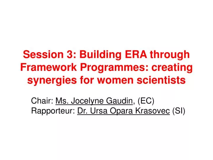 session 3 building era through framework programmes creating synergies for women scientists
