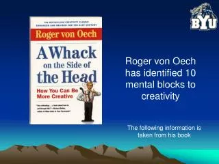 Roger von Oech has identified 10 mental blocks to creativity