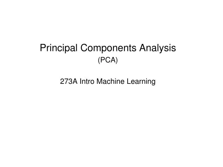 principal components analysis pca 273a intro machine learning