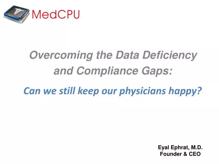 overcoming the data deficiency and compliance gaps can we still keep our physicians happy