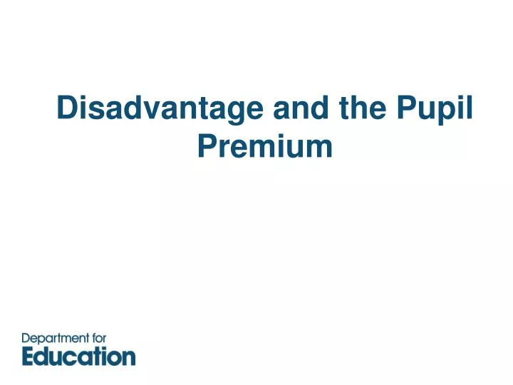 disadvantage and the pupil premium