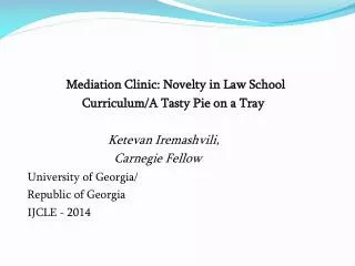 Mediation Clinic: Novelty in Law School Curriculum/A Tasty Pie on a Tray