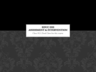 EDUC 5555 Assessment &amp; Intervention