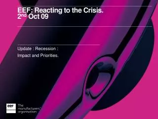 EEF: Reacting to the Crisis. 2 nd Oct 09