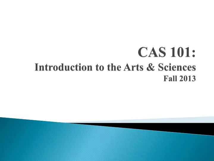 cas 101 introduction to the arts sciences fall 2013