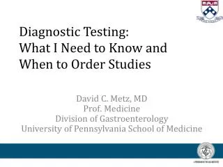 Diagnostic Testing: What I Need to Know and When to Order Studies