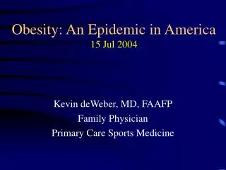 Obesity: An Epidemic in America 15 Jul 2004