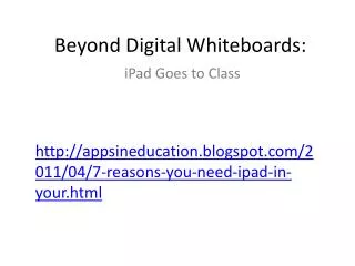 appsineducation.blogspot /2011/04/7-reasons-you-need-ipad-in-your.html