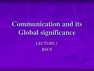 Communication and its Global significance