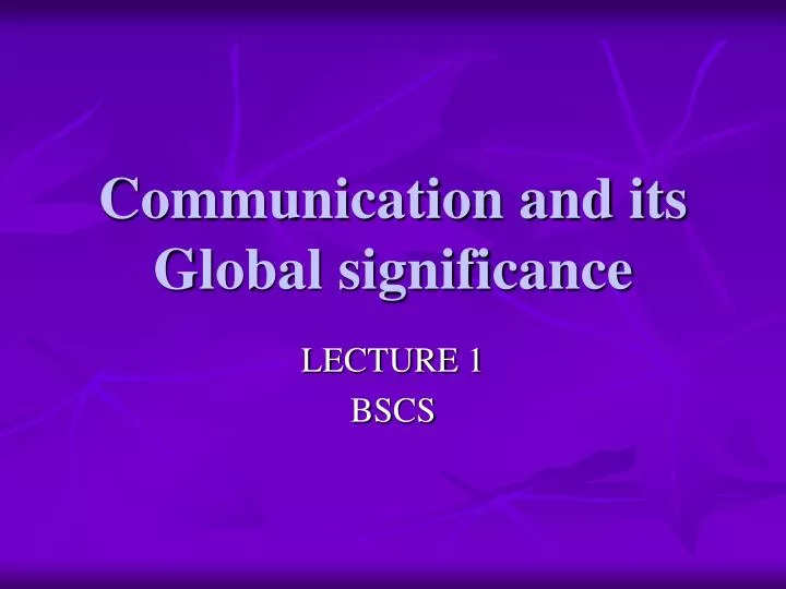 communication and its global significance