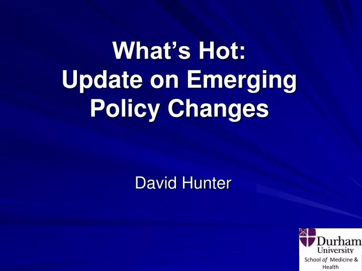 what s hot update on emerging policy changes