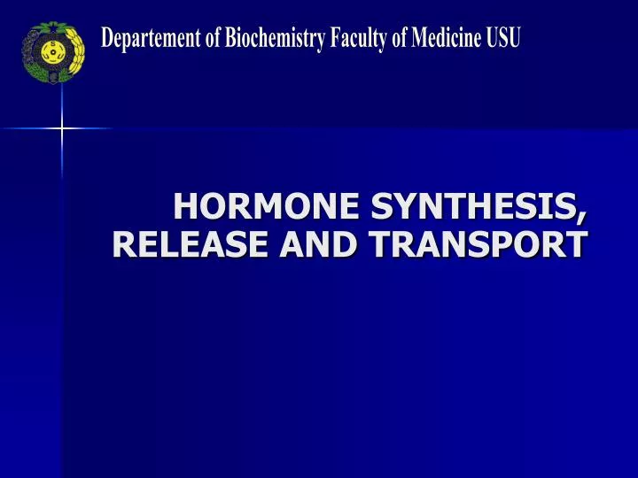 hormone synthesis release and transport