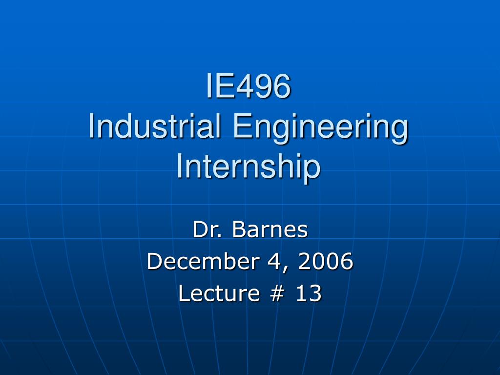 PPT - IE496 Industrial Engineering Internship PowerPoint Presentation ...