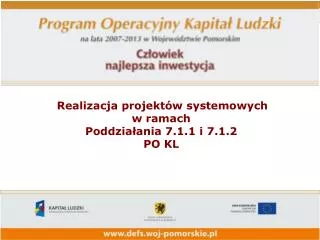 Realizacja projektów systemowych w ramach Poddziałania 7.1.1 i 7.1.2 PO KL