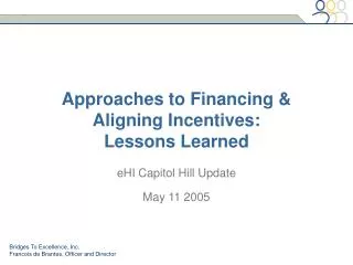 Approaches to Financing &amp; Aligning Incentives: Lessons Learned