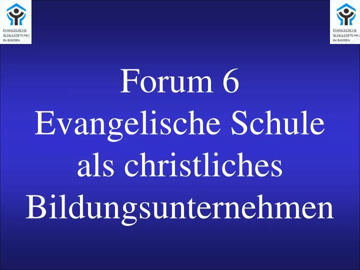 forum 6 evangelische schule als christliches bildungsunternehmen