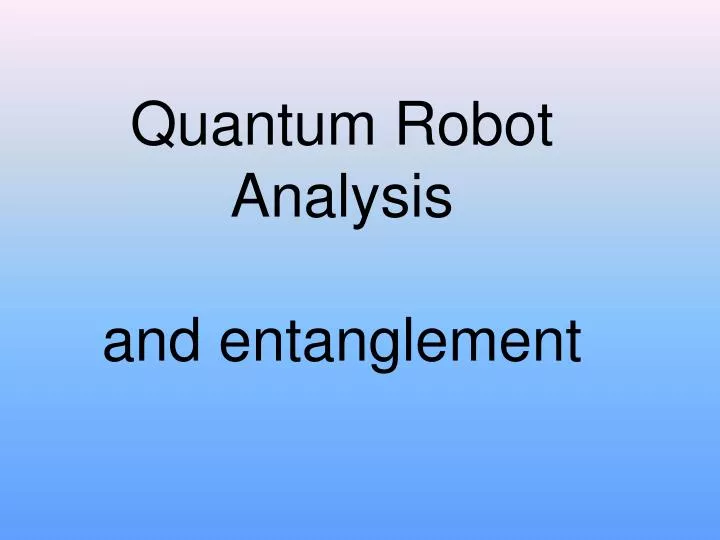 quantum robot analysis and entanglement