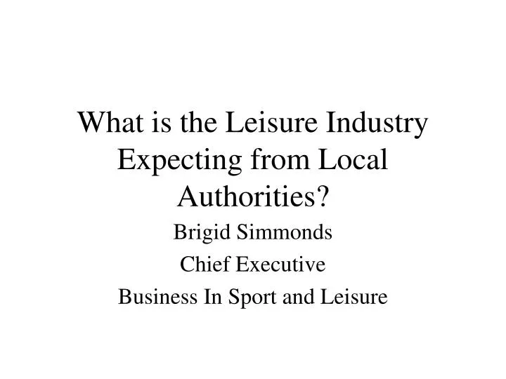 what is the leisure industry expecting from local authorities