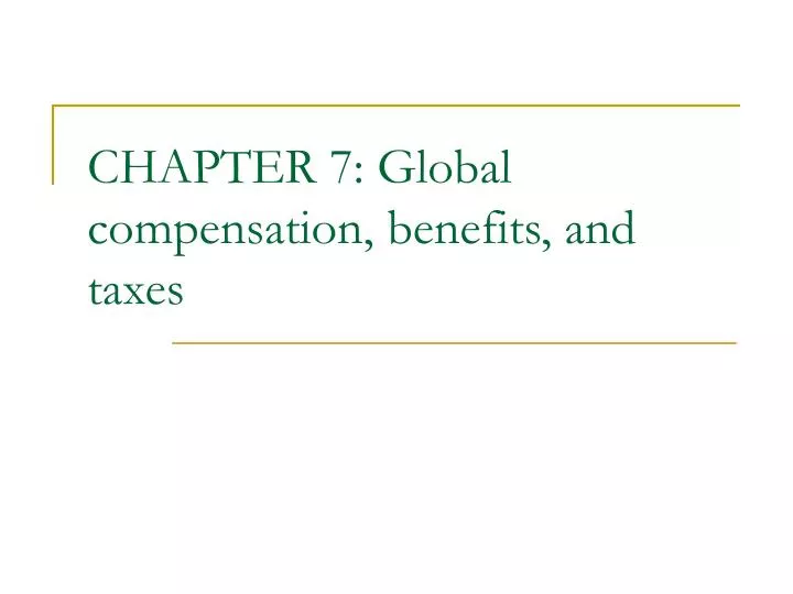 chapter 7 global compensation benefits and taxes