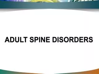 ADULT SPINE DISORDERS