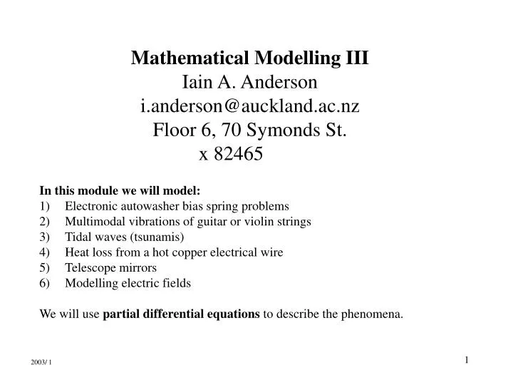 mathematical modelling iii iain a anderson i anderson@auckland ac nz floor 6 70 symonds st x 82465