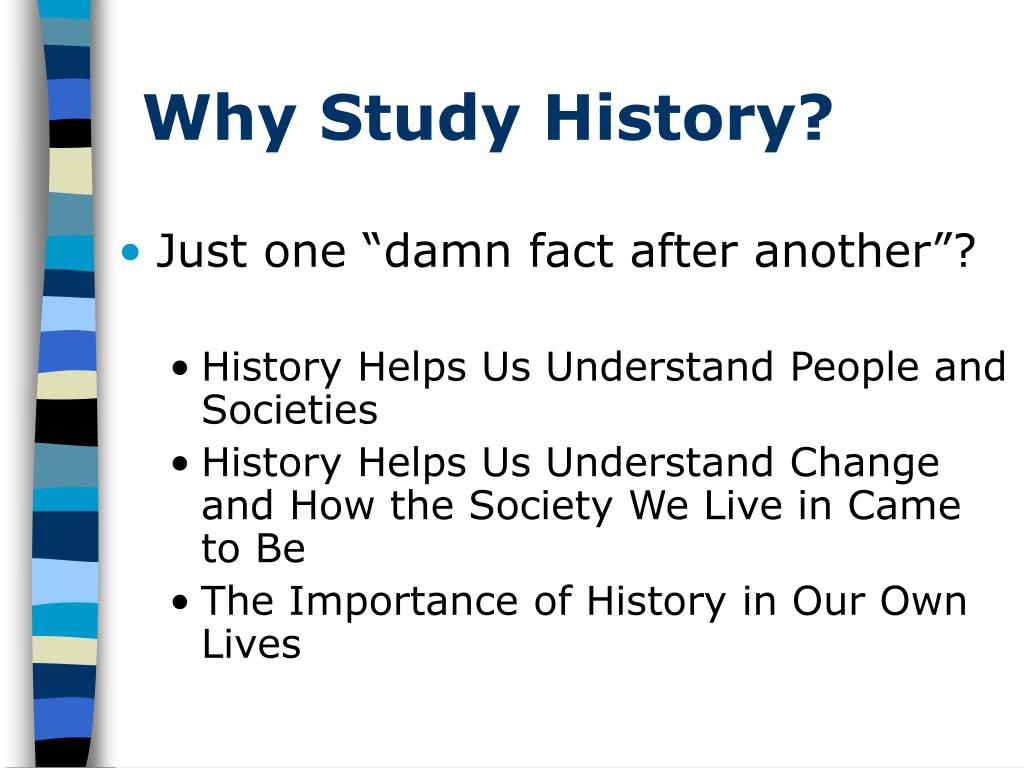 PPT - Why Study History? PowerPoint Presentation, free download - ID ...
