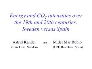 Energy and CO 2 intensities over the 19th and 20th centuries : Sweden versus Spain