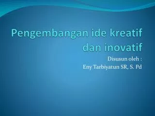 Pengembangan ide kreatif dan inovatif