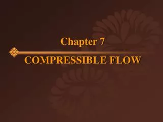 Chapter 7 COMPRESSIBLE FLOW