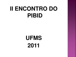 II ENCONTRO DO PIBID UFMS 2011